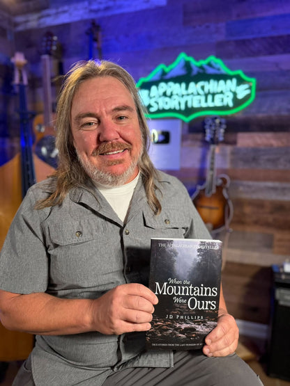 The Appalachian Storyteller: When the Mountains Were Ours Autographed by JD Phillips